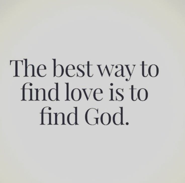 the best way to find love is to find god quote on white background with black lettering