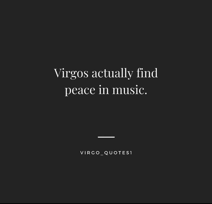 the quote virgos actually find peace in music