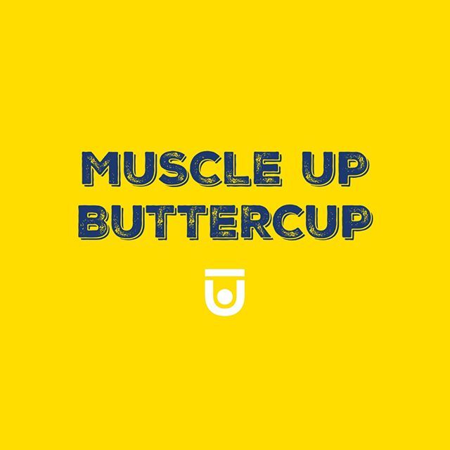 the words muscle up buttercup on a yellow background