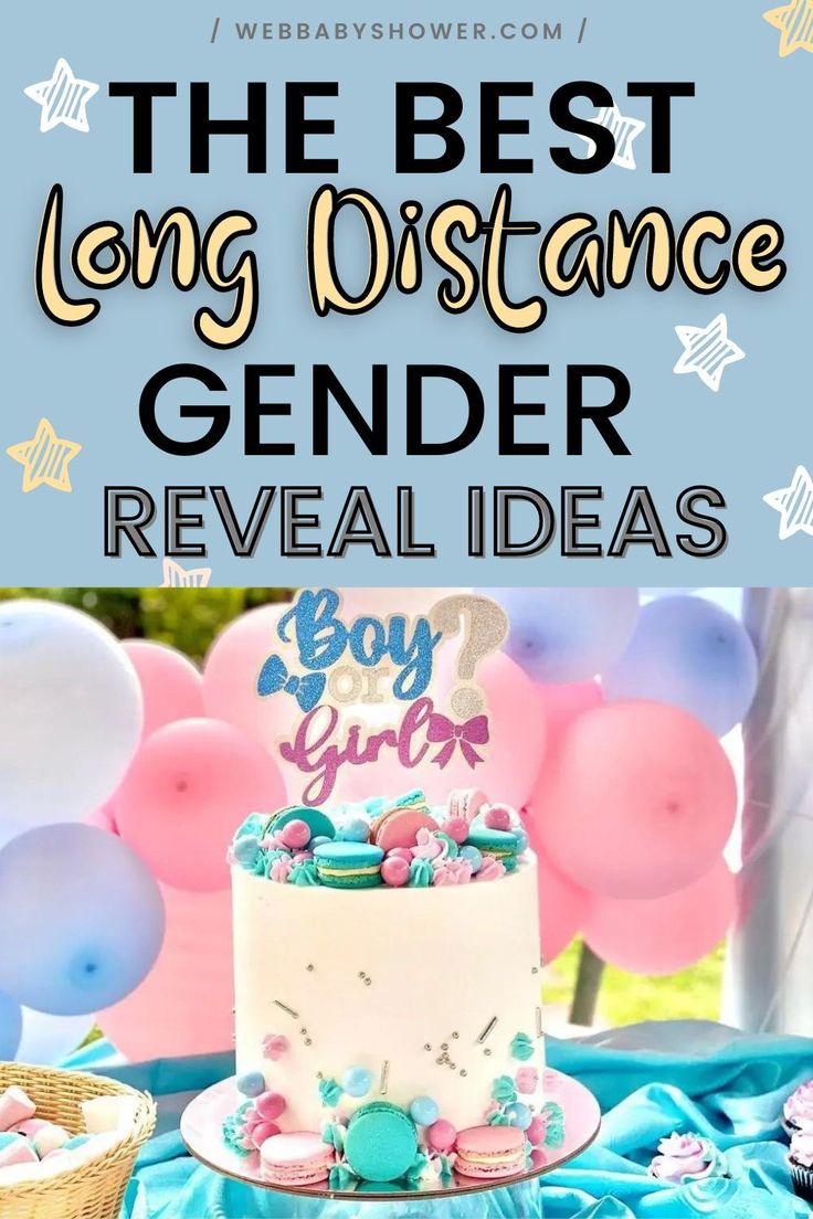 the best long distance gender reveal ideas with balloons and cake on table for baby shower