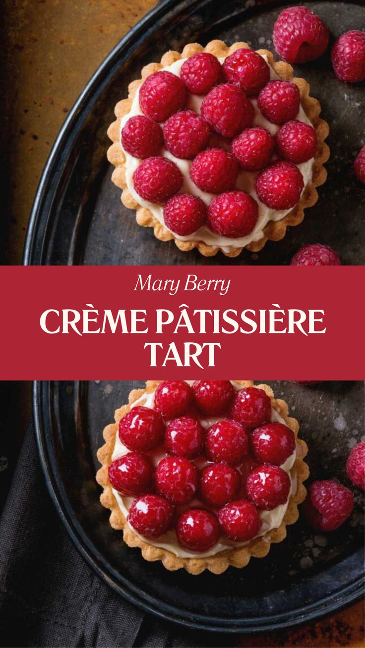 Mary Berry Crème Pâtissière Tart Raspberry Mascarpone Tart, Best Fruit Tart Recipe, French Raspberry Tart, Raspberry Tarts Recipe Easy, Small Tart Recipes, Rasberry Tart Recipes, Flummery Tart, French Tart Recipes, Fall Tart Recipes