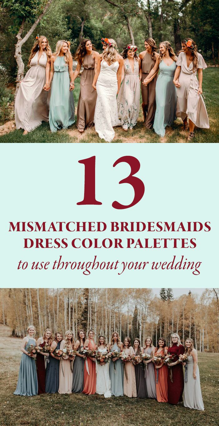 bridesmaid dresses with the text 13 mismatched bridesmaids dress color palettes to use throughout your wedding