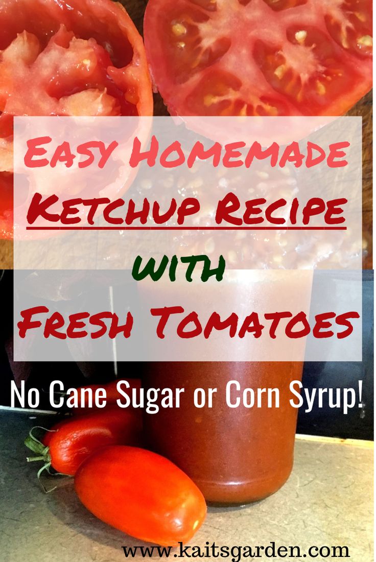 homemade ketchup recipe with fresh tomatoes, no cane sugar or corn syrups