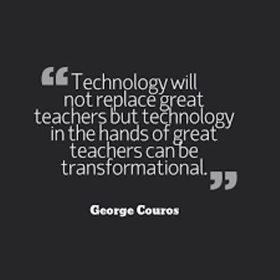 george curos quote about technology will not replace great teachers but technology in the hands of great teachers can be transformed