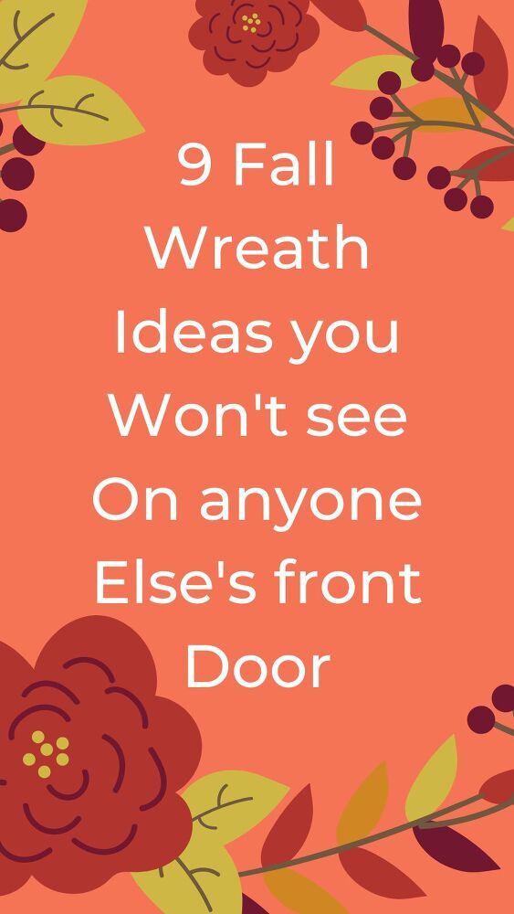 an orange background with red flowers and the words 9 fall wreath ideas you won't see on anyone else's front door