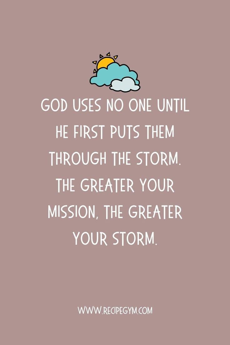 the quote god uses no one until he first puts them through the storm, the greater mission