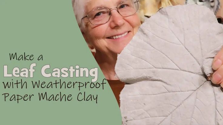 an older woman is holding up a paper mache clay sculpture with the words make a leaf casting with weatherproof paper marble clay