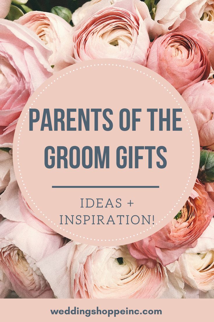 pink flowers with the words parents of the groom gifts ideas and inspiration