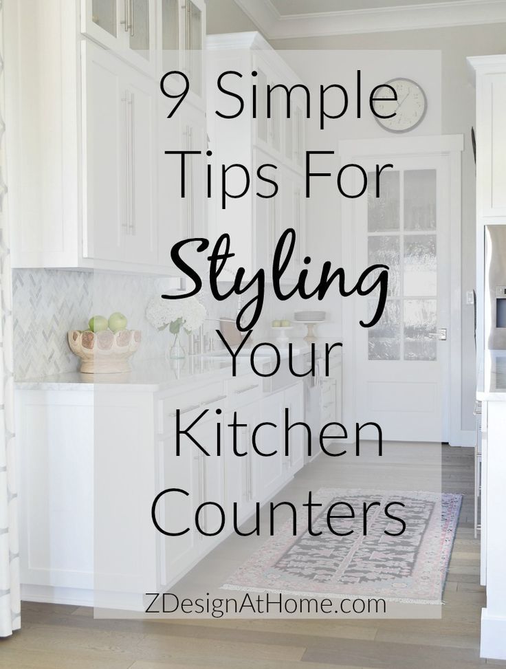 a kitchen with white cabinets and the words 9 simple tips for styling your kitchen counters