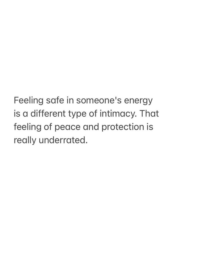 a white background with the words feeling safe in someone's energy is a different type of intimacy that is feeling of peace and protection is really underrated