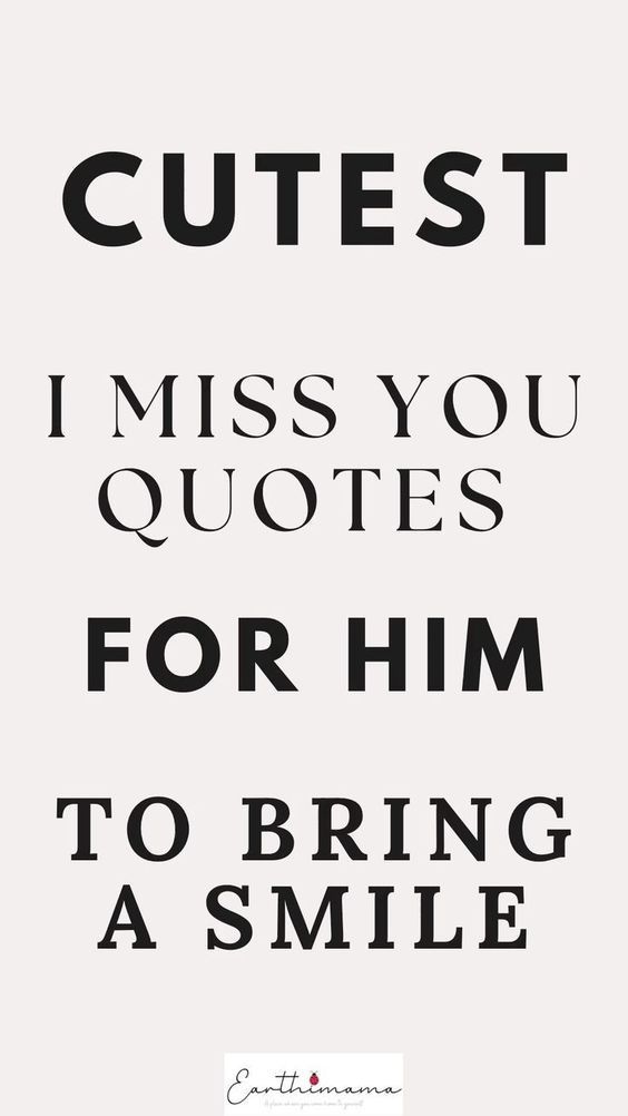 a quote that says, cutest i miss you quotes for him to bring a smile