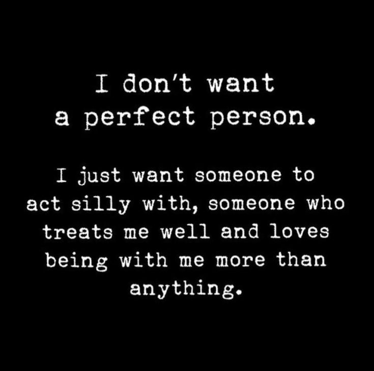 a black and white photo with the words i don't want a perfect person