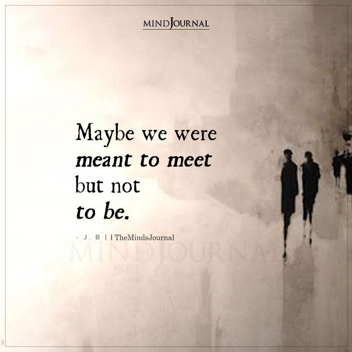 two men walking down the street with a quote about maybe we were meant to meet but not to be