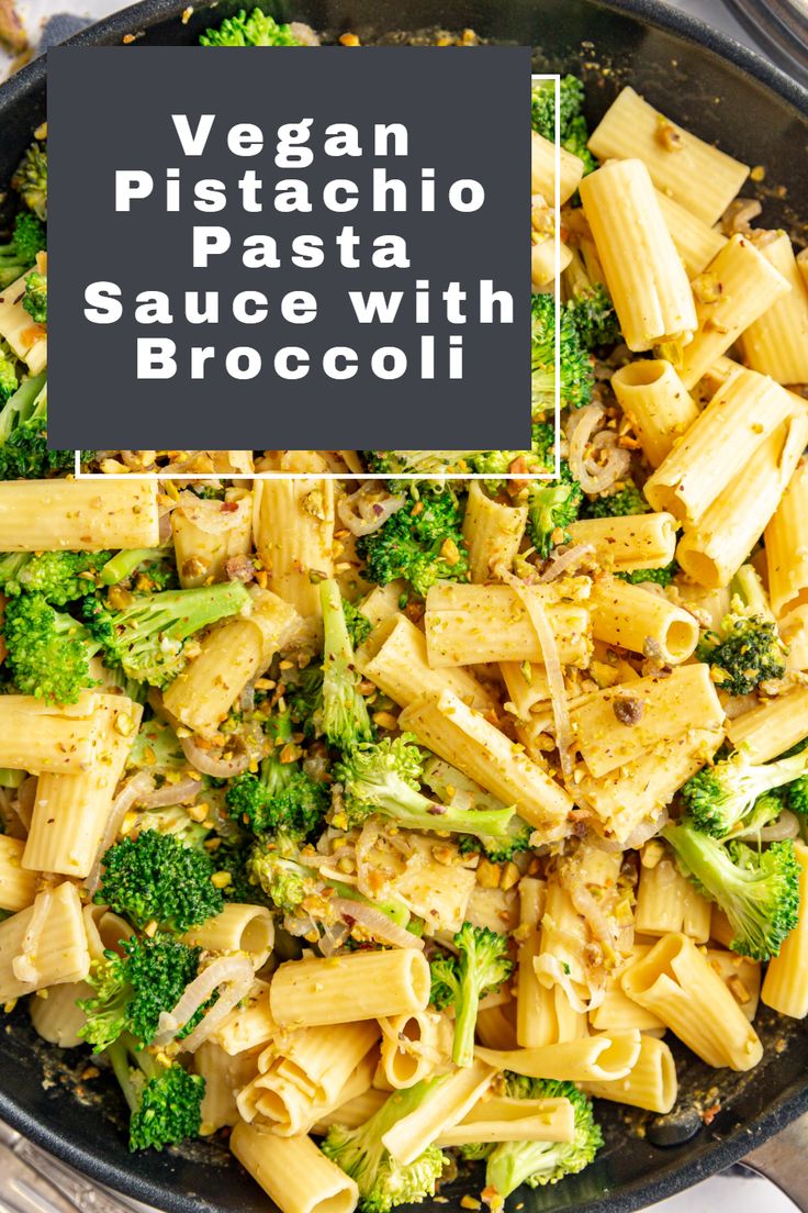 broccoli and pasta in a skillet with the words vegan pasta pasta sauce with broccoli