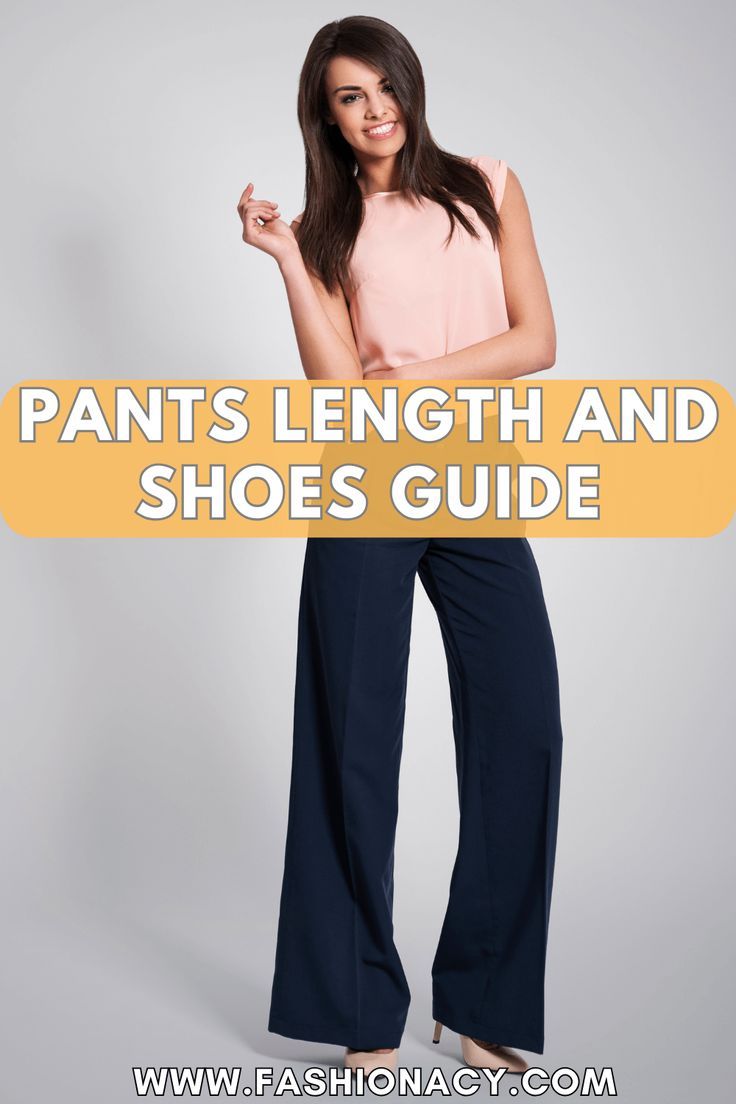 Pants Length and Shoes Guide Shoes With Slacks Women, Pant Length And Shoe Guide, Shoes For Slacks Women, Shoes To Wear With Slacks Women, Pant Length Guide Women, Shoes To Wear With Dress Pants, Shoes For Dress Pants, Shoes With Slacks, Shoes To Wear With Flare Pants