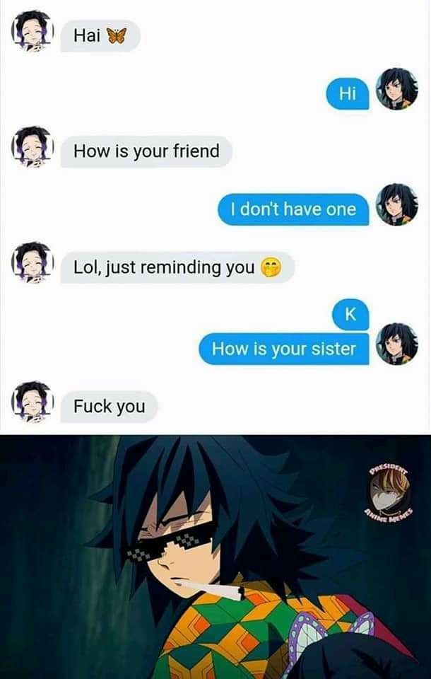 two text messages with anime characters in the middle one says, how is your friend? don't have one lol, just remind you how is your sister?