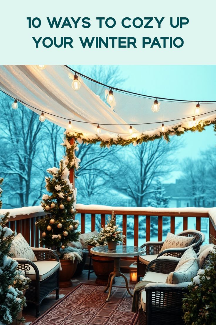 an outdoor patio covered in christmas decorations and lights with the words 10 ways to cozy up your winter patio