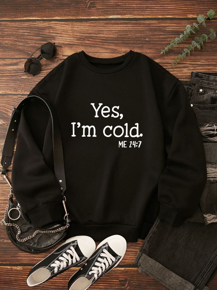 SHEIN Essnce Slogan Graphic Thermal Lined Sweatshirt Yes, I'm Cold ME 24:7I discovered amazing products on SHEIN.com, come check them out! Cute Outfits Hoodies, Sarcastic Clothing, Women Sweatshirts, Funny Outfits, Mode Inspo, Really Cute Outfits, Girl Sweatshirts, Inspiration Mode