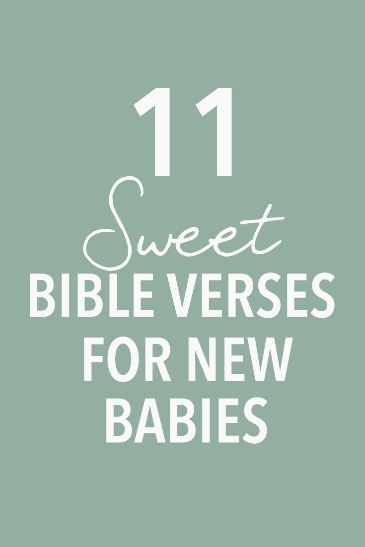 the words 11 sweet bible verses for new babies in white on a green background