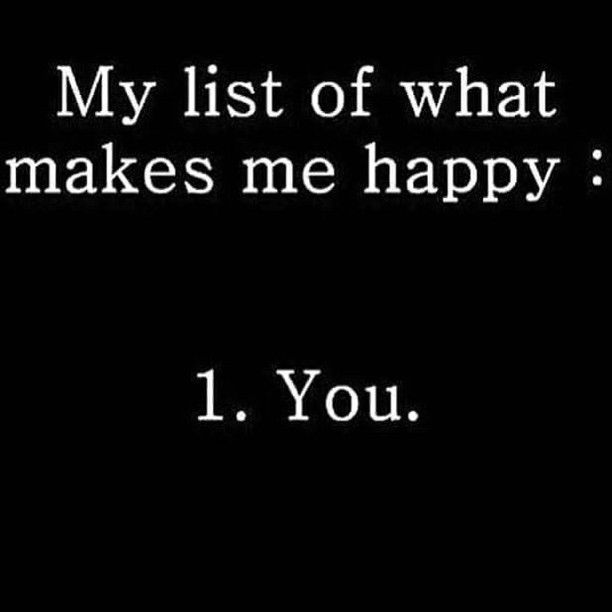 a black and white photo with the words, my list of what makes me happy 1 you