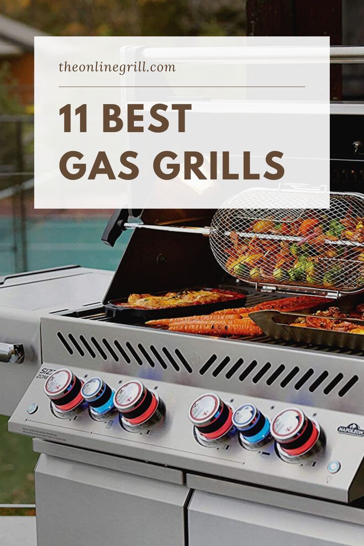 an outdoor grill with the words 11 best gas grills on it and images of food cooking over top