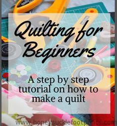 sewing supplies with the words quilting for beginners on top of it and an image of