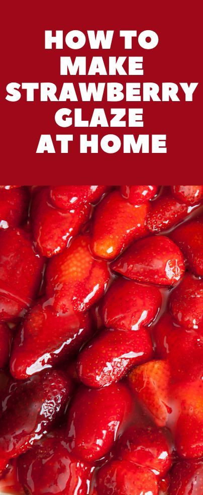 how to make strawberry glaze at home with text overlay that reads, how to make strawberry glaze at home