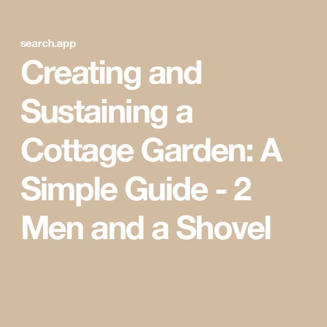 the title for creating and maintaining a cottage garden a simple guide - 2 men and a shovel