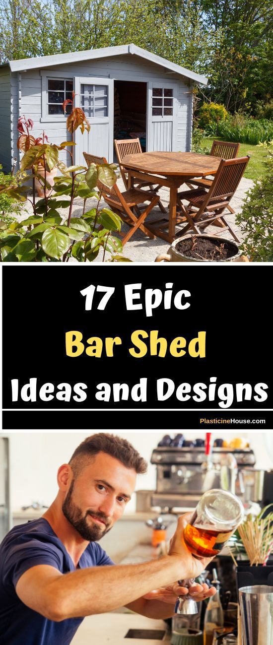 an outdoor bar shed with the words 17 epic bar shed ideas and designs on it