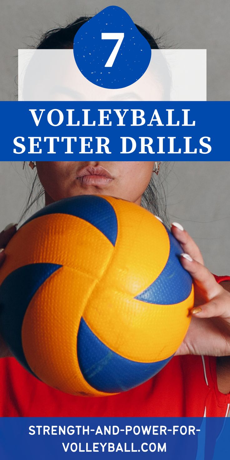 a woman holding a yellow and blue volleyball ball with the text 7 volleyball setter drills