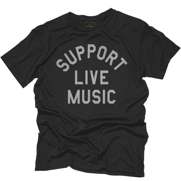 a black t - shirt that says support live music