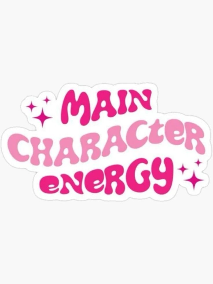 a pink sticker with the words main character energy written in pink on white background