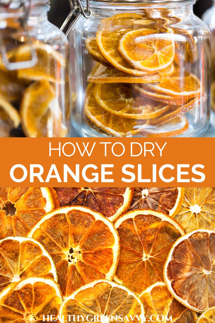 how to dry orange slices in a jar with text overlay that reads how to dry orange slices