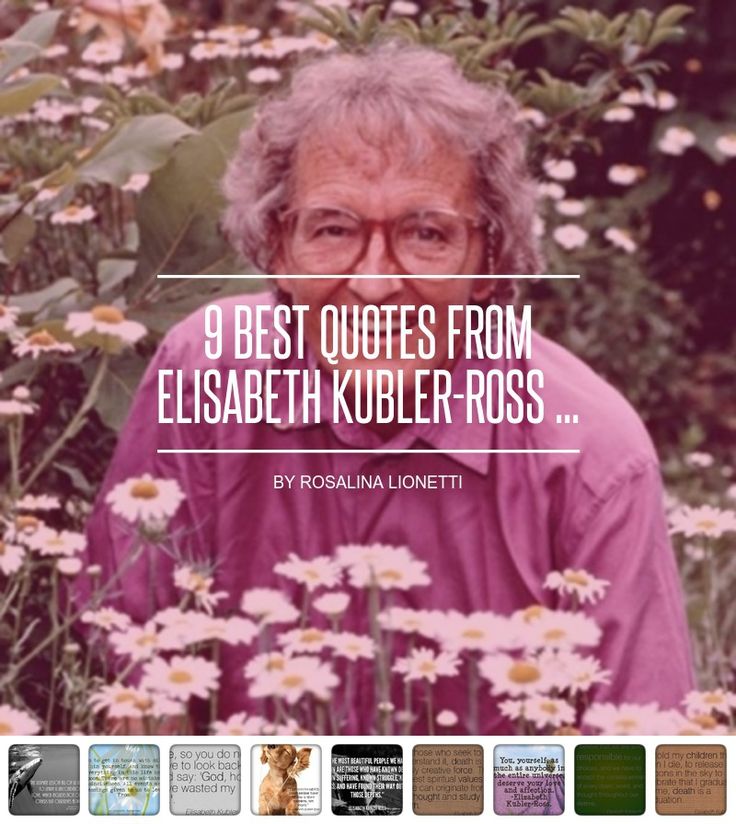 an older woman standing in front of flowers with the words 9 best quotes from elizabeth kubler ross