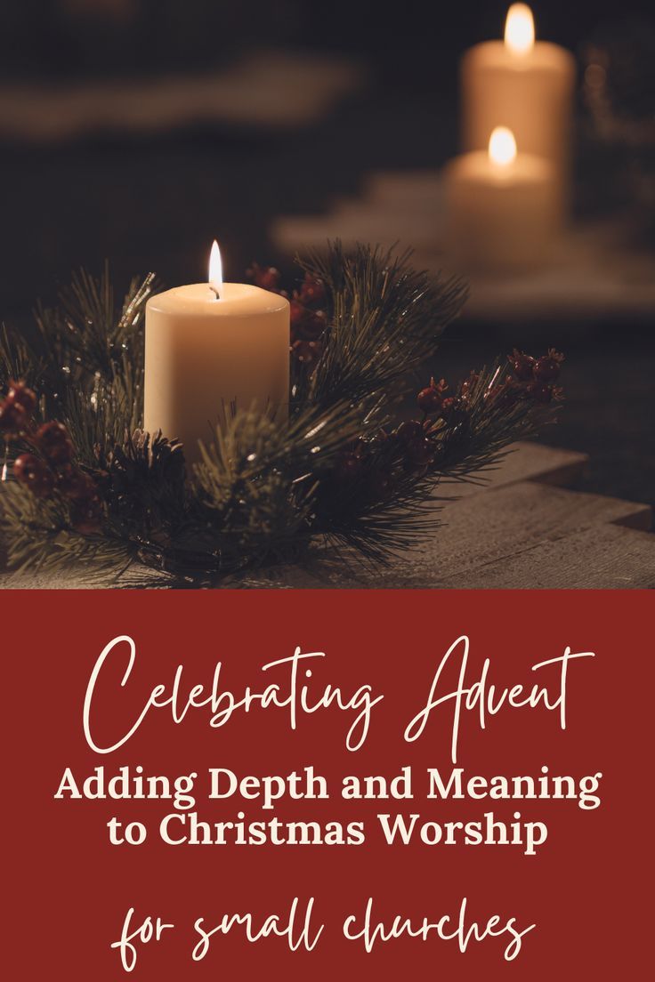 a candle on top of a table with evergreen branches and candles in the background text reads celebrating adventi adding depth and meaning to christmas worship for small churches