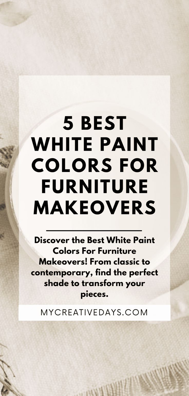 a white plate with the words 5 best white paint colors for furniture makeovers on it