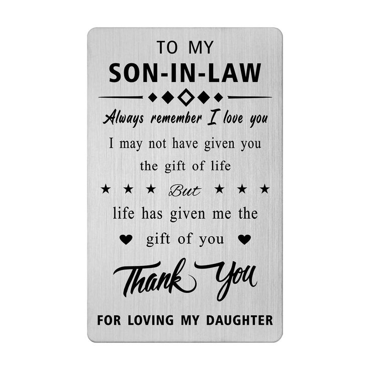 a metal plaque that says to my son - in - law i may not have given you