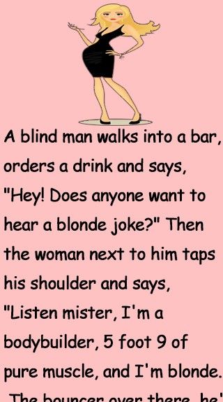 a pink background with an image of a woman in black dress and text that reads,'a blind man walks into a bar orders a drink and says hey does anyone want to hear