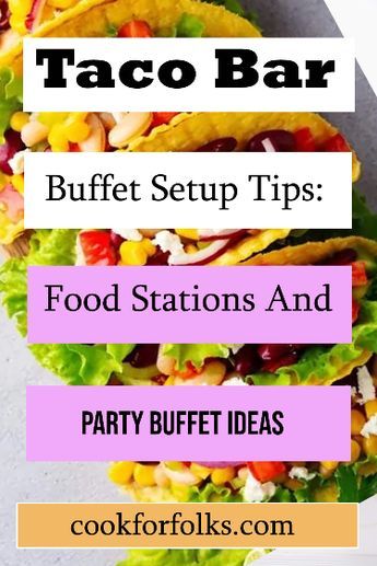 taco bar buffet setup tips for food stations and party buffets with text overlay