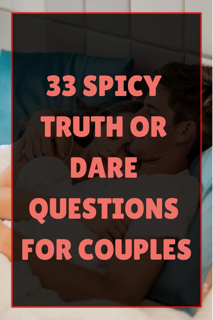 a man and woman laying in bed with the text 3 spicy truth or dare questions for couples