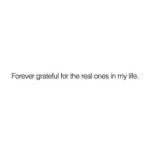 the words forever grateful for the real ones in my life are written on a white background