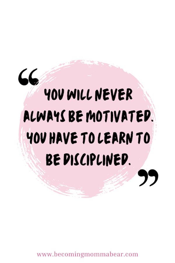 a quote that says you will never always be motivitated you have to learn to be