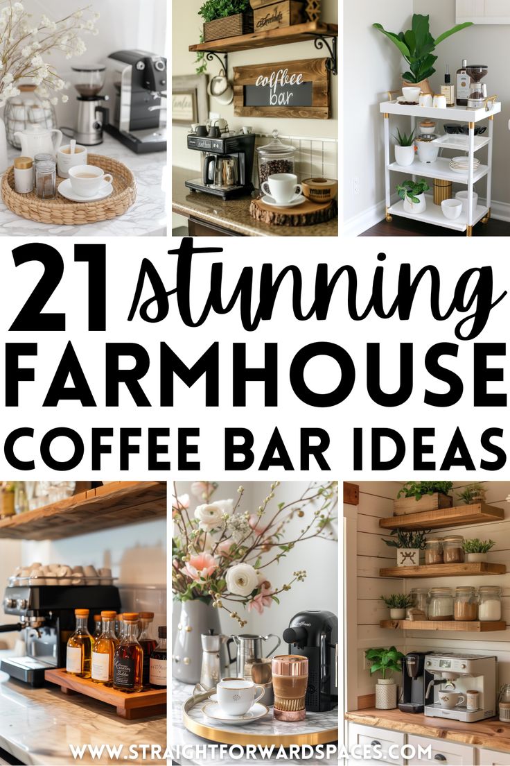 coffee bar ideas with text overlay that says, 21 stunning farmhouse coffee bar ideas