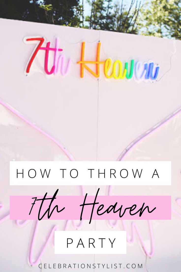 a sign with the words how to throw a 7th heaven party in front of it