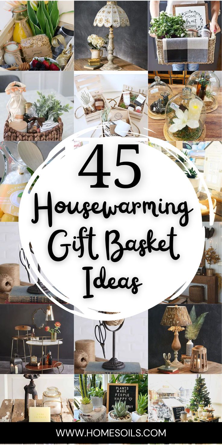 the words 45 housewarming gift basket ideas