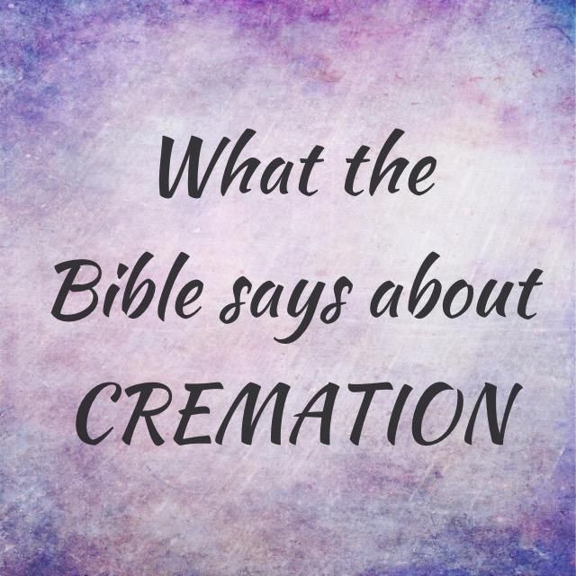 the words what the bible says about cremation on a purple and blue background