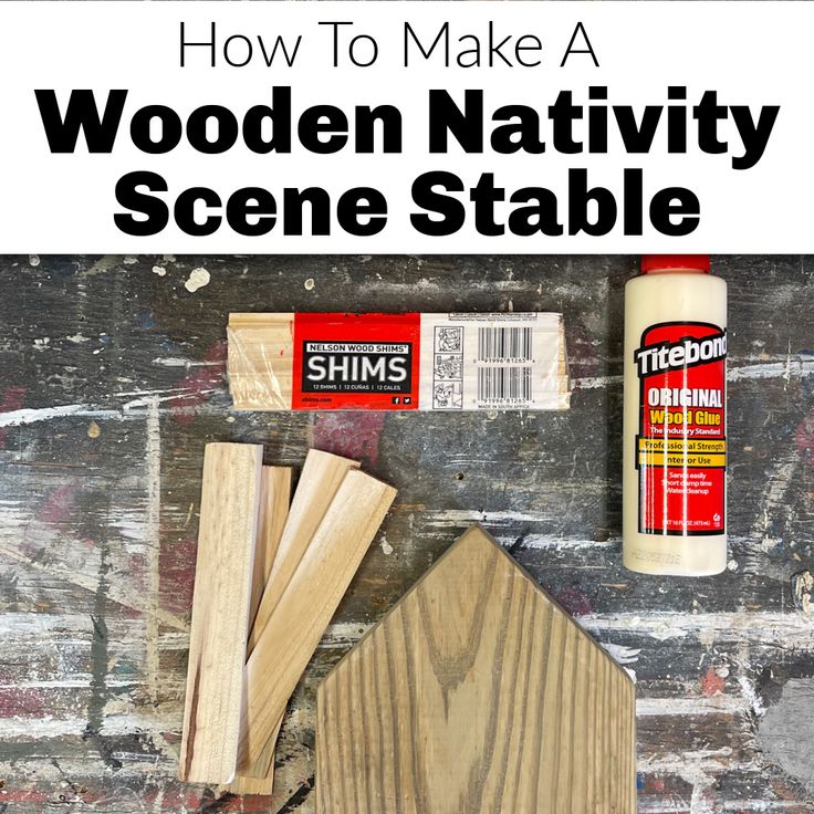 how to make a wooden nativity scene stable with glue and wood shavings