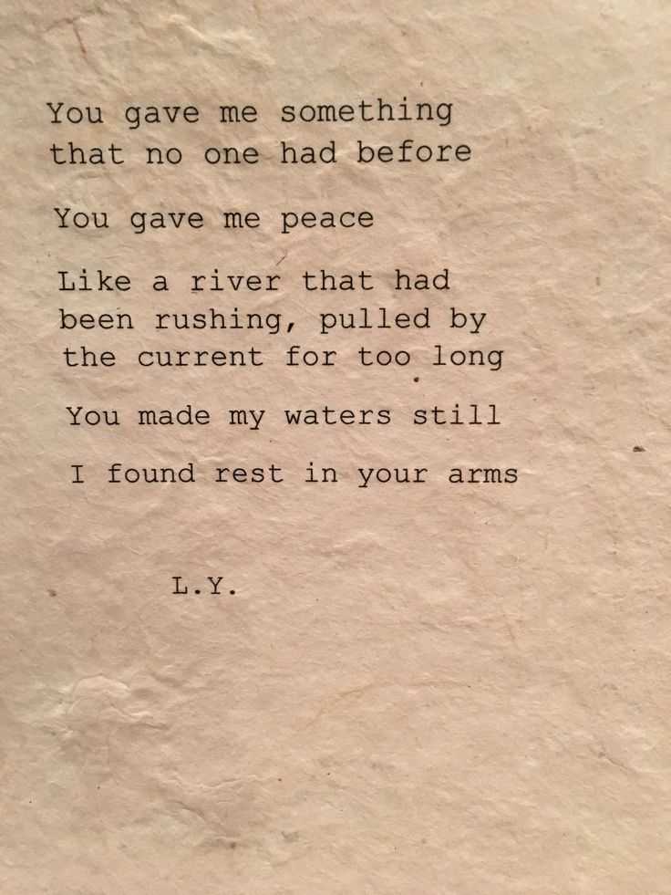 a piece of paper with an old poem written on it that says, you gave me something that no one had before you gave me peace like a river that had been