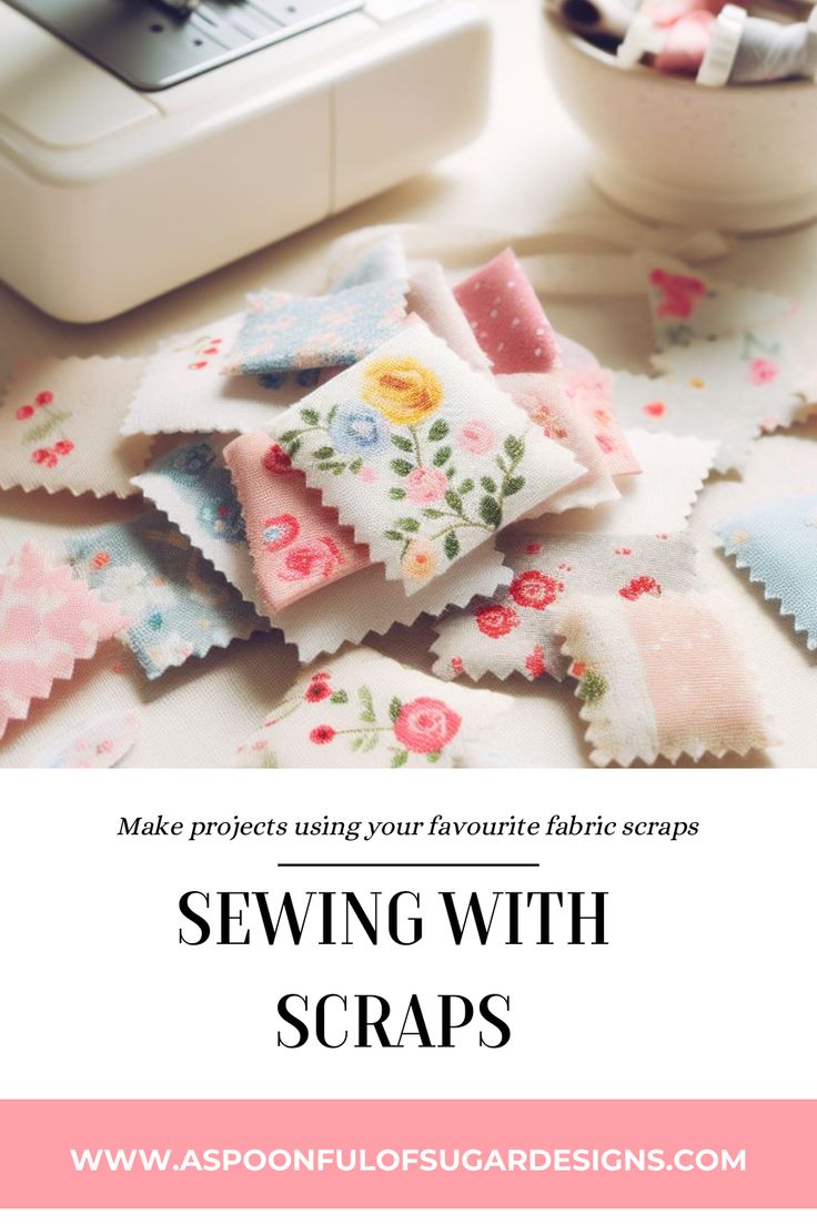 sewing supplies with text overlay that says make projects using your favorite fabric scraps