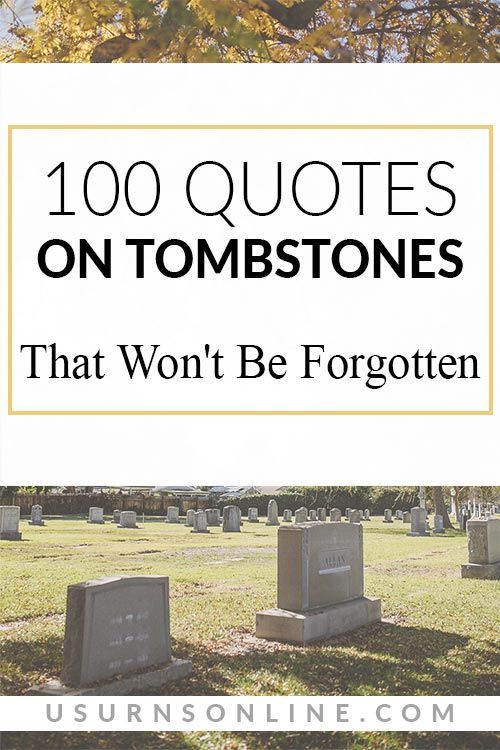 tombstones with the words, 100 quotes on tombstones that won't be forgotten